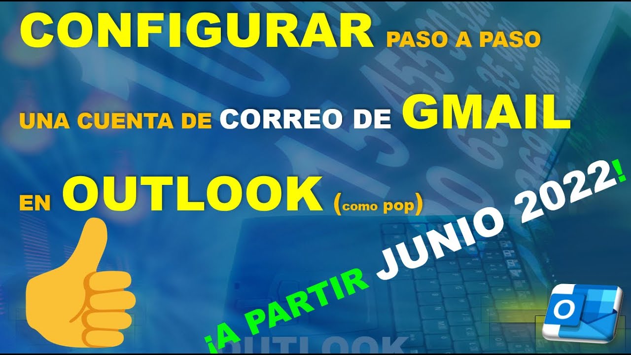 C MO CONFIGURAR UNA CUENTA DE GMAIL EN OUTLOOK CON NUEVA SEGURIDAD 2022 