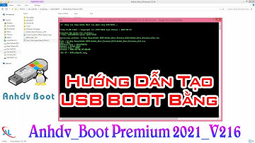 Hướng Dẫn Tạo Bộ Cài USB BOOT Bằng Anhdv Boot Premium Phiên Bản Mới Nhất Tháng 7/2021 V216