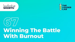 Winning The Battle With Burnout