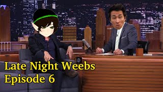 Late Night Weebs w/KingChris and ToxicG | Episode 6