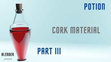 Potion - Cork Material Blender Tutorial - Part III