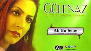 GÜLENAZ - AH BUSENE