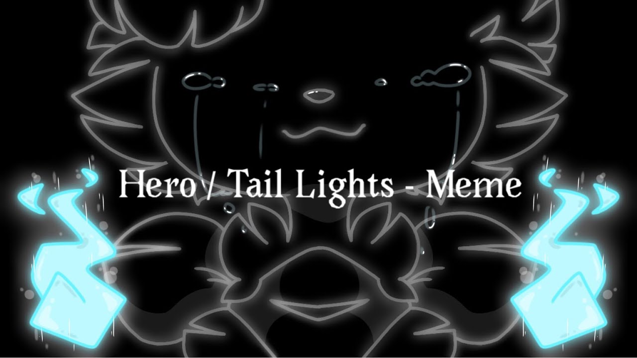 Hero/Tail lights [MEME] //lazy...// YouTube