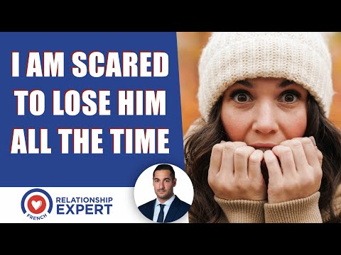 Why am I always scared to lose him: The 3 MAIN reasons!