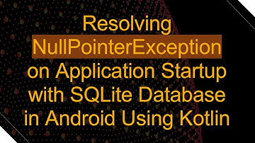 Resolving NullPointerException on Application Startup with SQLite Database in Android Using Kotlin