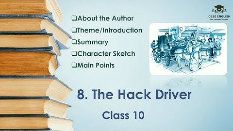 Class 10 | The Hack Driver | Explanation | Summary | Theme Main Points | Character Sketch