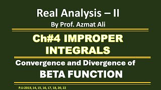 CHAPTER #4 || IMPROPER INTEGRALS || BETA FUNCTIONS|| CONVERGENCE AND DIVERGENCE ||REAL ANALYSIS-II