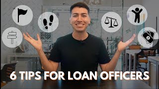 My 6 Tips For New Loan Officers 2023