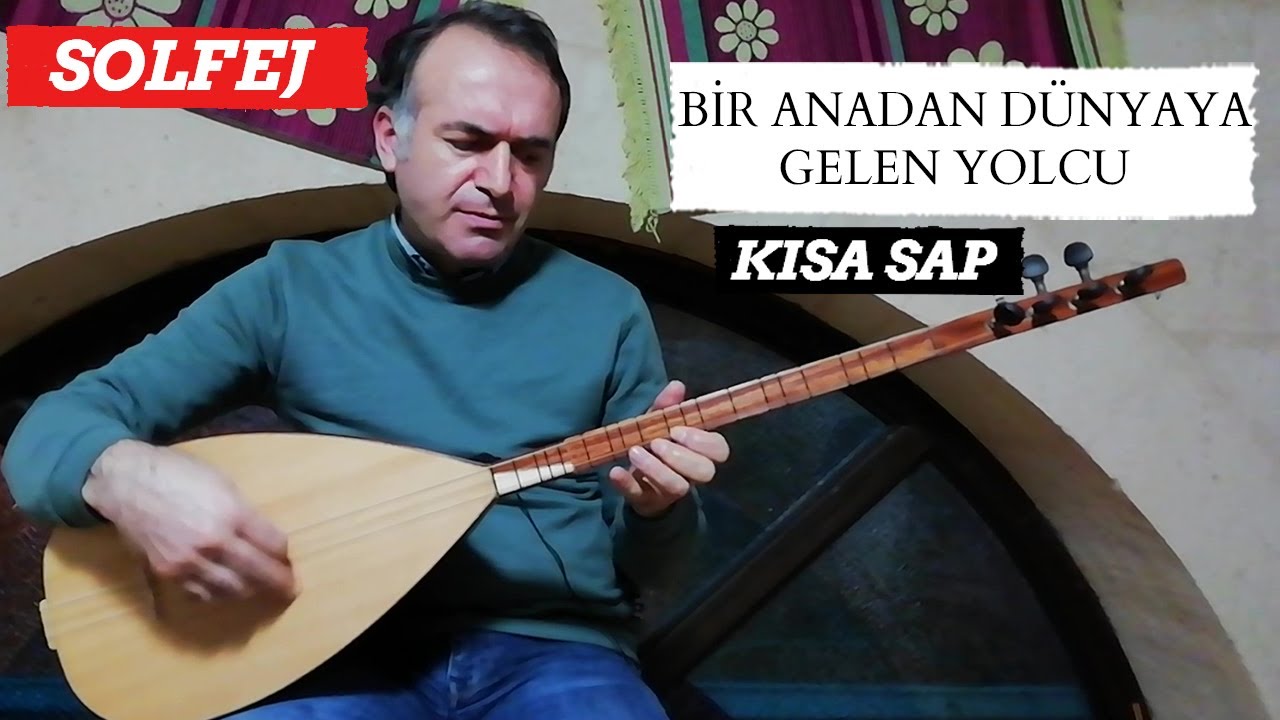 KISA SAP BİR ANADAN DÜNYAYA GELEN YOLCU SOLFEJ / KISA SAP YOLCU SOLFEJ / KISA SAP BAĞLAMA DERSİ