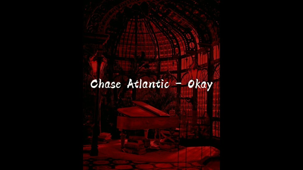 Chase Atlantic - Okay~(audio)