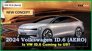 2024 Volkswagen ID.6 (AERO): Is VW ID 6 Coming to US?