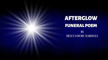Funeral Poem - Afterglow by Helen Lowrie Marshall