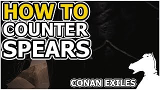 How to counter SPEARS | CONAN EXILES