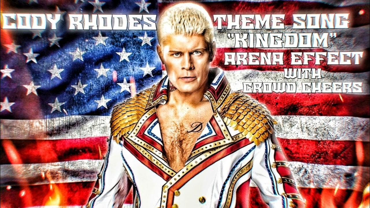 Cody Rhodes Theme "Kingdom" Arena Effect With Crowd Cheers YouTube