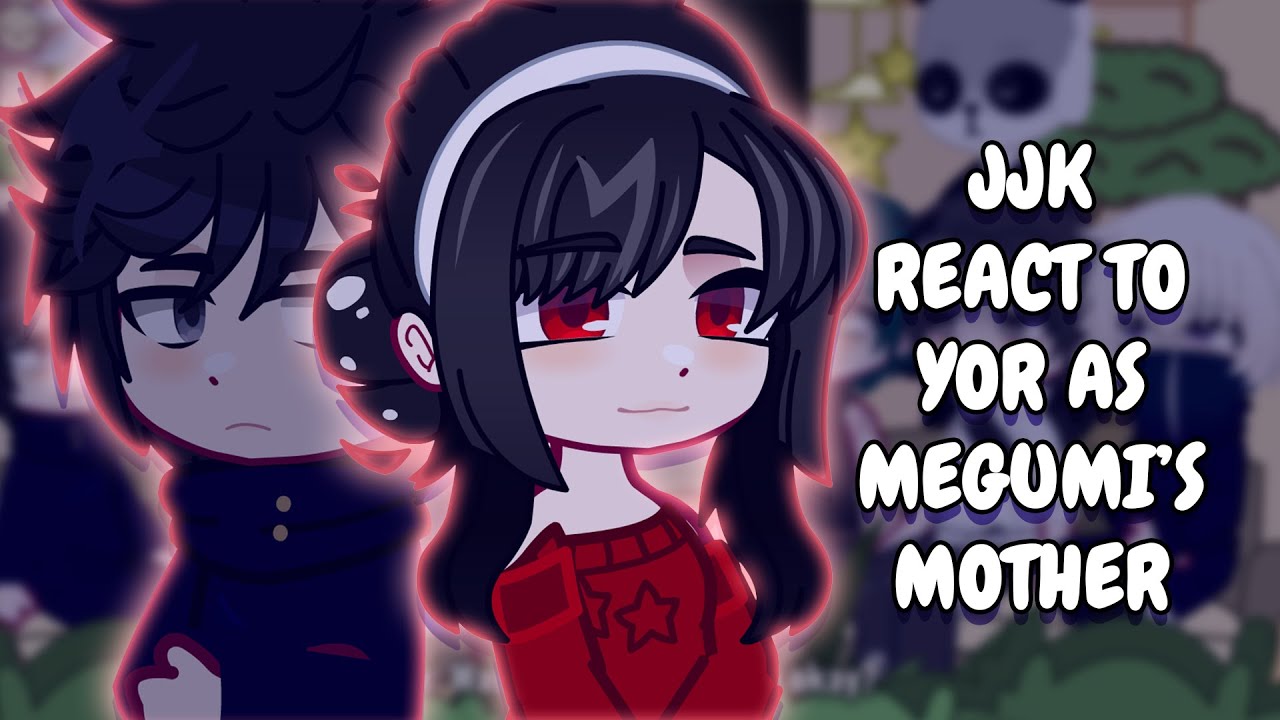 Реакция JJK на то, что Your Forger — мать Мегуми || Gacha React