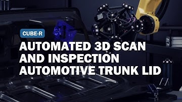 Automated 3D Scan and Inspection of an Automotive Trunk Lid - CUBE-R