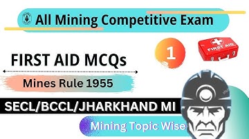 First Aid MCQs (Part 1) Under Mines Rule 1955 for Upcoming SECL/WCL/CCL/BCCL/ECL/MCL/NCL