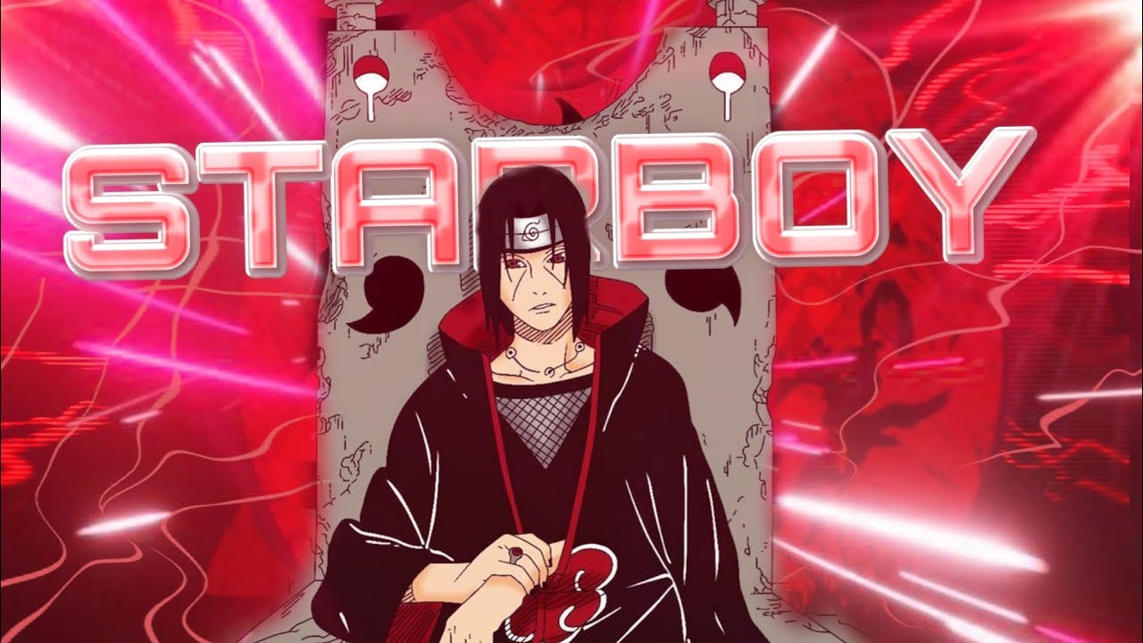 ITACHI 4K EDIT   STARBOY AMVEdit