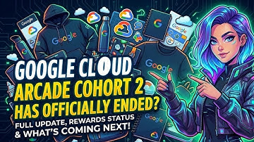 No More Arcade Games in Cohort 2? Google Cloud Drops Major Update — Everything You MUST Know!