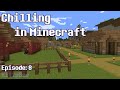 Chilling in Minecraft : Episode 8 [No commentary]