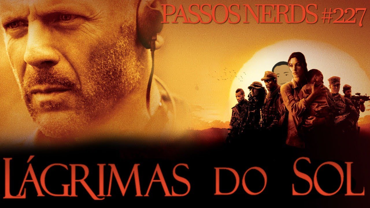 Lágrimas do Sol CRÍTICA Passos Nerds 227 YouTube