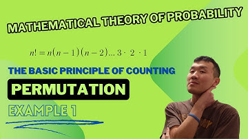 Mathematical Theory Of Probability - The Basic Principle Of Counting Permutation Example 1