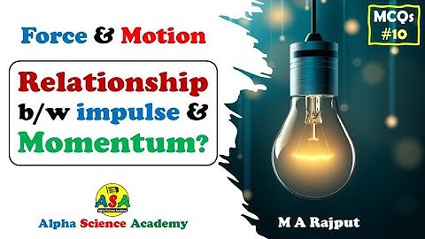 What is impulse? Force and Motion • MCQs 10