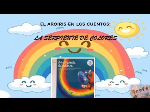 Cuentos sobre el arcoiris. La serpiente de colores. Leyenda para niños.  Valores. Profe Belén - YouTube