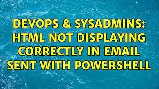 Famous DevOps & SysAdmins: HTML not displaying correctly in email sent with PowerShell (2 Solutions!!) Profile