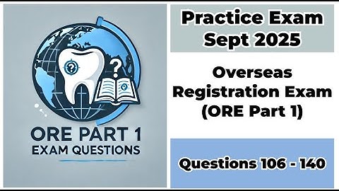 Practice Exam Sept 2025 | Q:106-140 | ORE Part 1 | Overseas Registration Exam Part 1