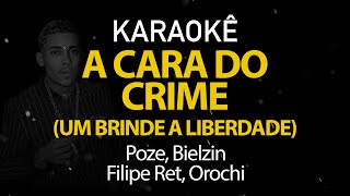 A Cara do Crime 3 (Brinde a Liberdade) Poze, Bielzin, Filipe Ret, Orochi (Karaokê Version)