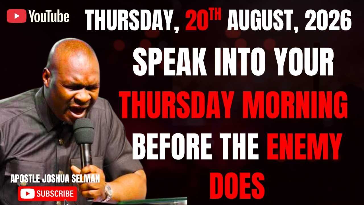 20TH AUGUST, 2026: START YOUR THURSDAY WITH POWERFUL EARLY MORNING PRAYERS || APOSTLE JOSHUA SELMAN