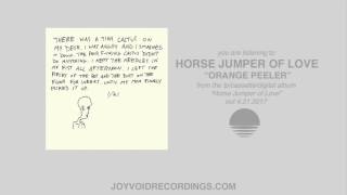 Horse Jumper Of Love - Orange Peeler Official Audio