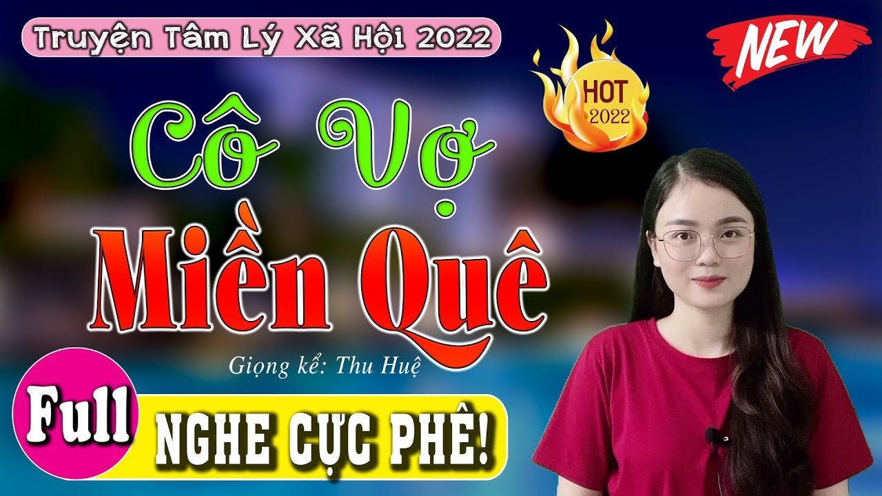 [FULL] Cô Vợ Miền Quê _ Tiểu thuyết đêm khuya việt nam