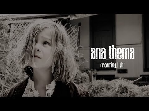 Anathema - Dreaming Light (from We&#039;re Here Because We&#039;re Here)