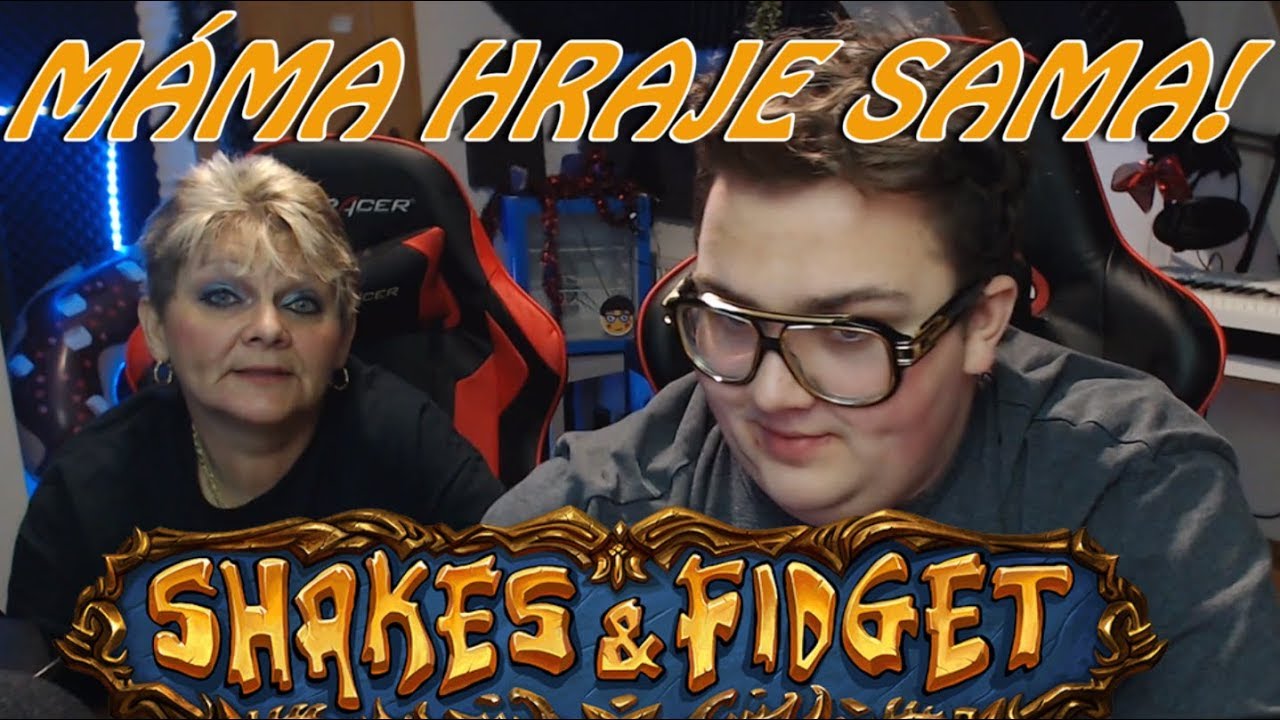FATTYHO MÁMA HRAJE SAMA Shakes and Fidget?! #1