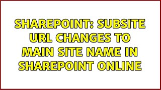 Sharepoint: Subsite URL Changes to main site name in SharePoint Online