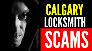 Calgary AB Locksmith Scams WARNING Scam Artists posing as locksmiths in Calgary