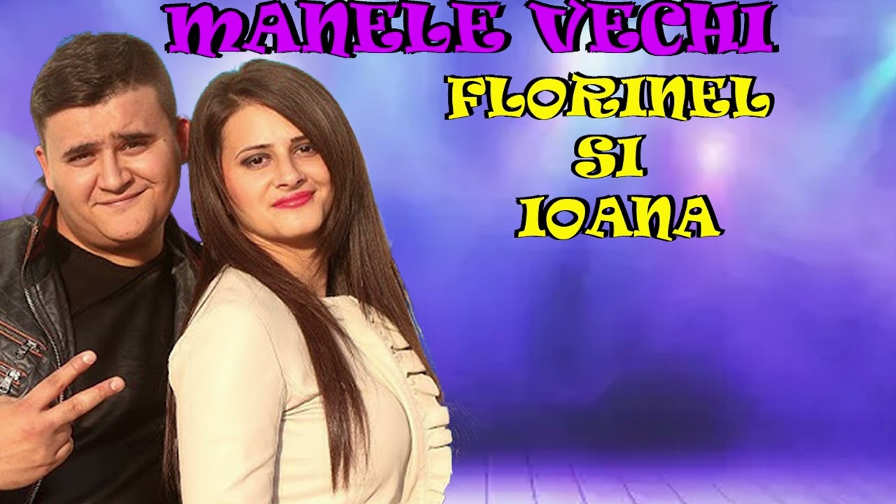 FLORINEL SI IOANA ❤️ MANELE VECHI DIN VREMURILE BUNE