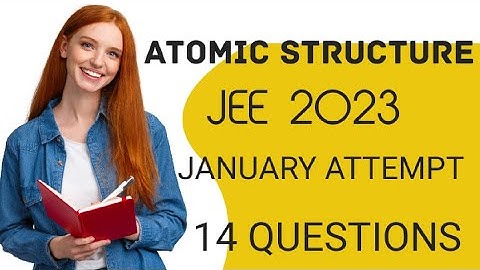 ATOMIC STRUCTURE JANUARY ATTEMPT SOLUTIONS | JEE MAIN 2023 PYQs | PRANAV