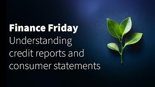 Understanding Credit Reports and Consumer Statements | Finance Friday Understanding Credit Reports and Consumer Statements | Finance Friday