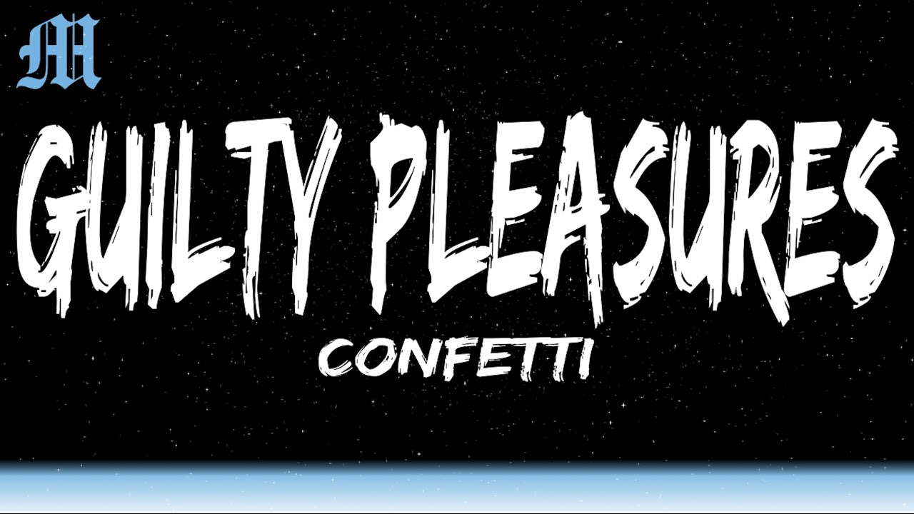 Confetti Guilty Pleasures (Lyrics) YouTube