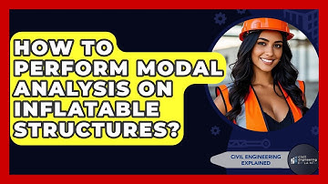 How To Perform Modal Analysis On Inflatable Structures? - Civil Engineering Explained