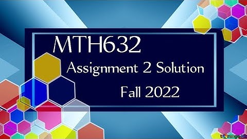 MTH632 Assignment 2 Solution Fall 2022 || Mth632 assignment 2 fall 2022 || mth632 assignment 2