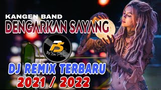 DJ DENGARKAN SAYANG [ ANDIKA KANGEN BAND DENGARKAN SAYANG ] REMIX TERBARU 2021/ 2022