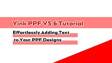 Yink PPF V5.6 Tutorial: Effortlessly Adding Text to Your PPF Designs