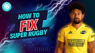 How to FIX Super Rugby!