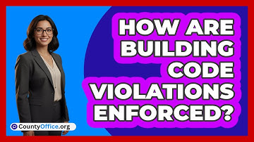 How Are Building Code Violations Enforced?