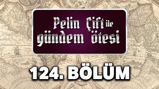 Pelin Çift Ile Gündem Ötesi 124. Bölüm - Osmanlı İmparatorluğunun Sonu