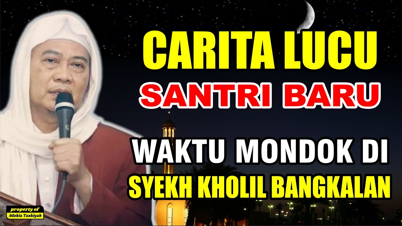 CERITA LUCU SANTRI BARU SYEKH KHOLIL BANGKALAN MADURA || #abuyauci #wajibtonton #santri